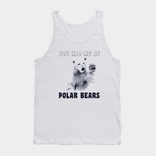 You Had Me At Polar Bears Tank Top